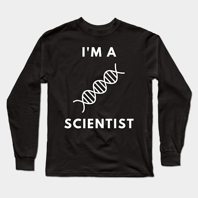 I am a Scientist - Molecular Biology Long Sleeve T-Shirt by Chigurena